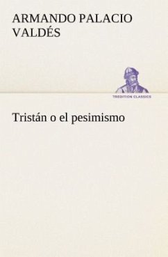 Tristán o el pesimismo - Palacio Valdés, Armando