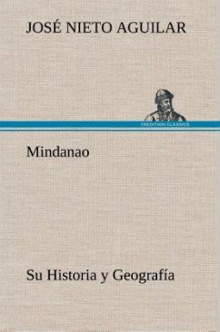 Mindanao: Su Historia y Geografía - Aguilar, José Nieto