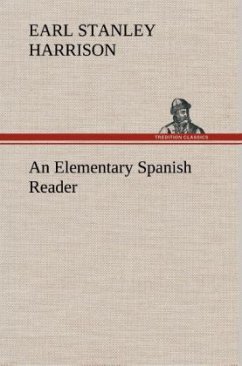 An Elementary Spanish Reader - Harrison, Earl Stanley