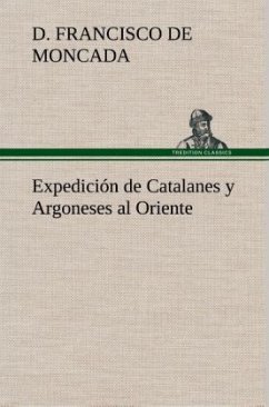 Expedición de Catalanes y Argoneses al Oriente - Moncada, D. Francisco de