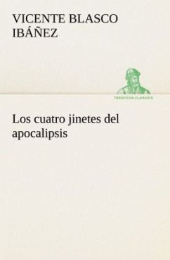 Los cuatro jinetes del apocalipsis - Blasco Ibanez, Vicente