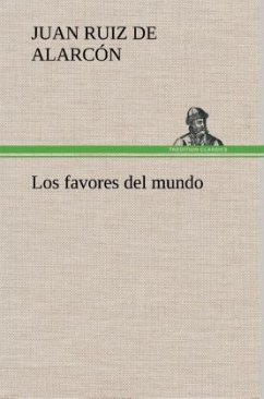 Los favores del mundo - Alarcón, Juan Ruiz de