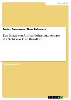 Das Image von Armbanduhrenmarken aus der Sicht von Einzelhändlern (eBook, PDF) - Sauerwein, Fabian; Falzarano, Hana