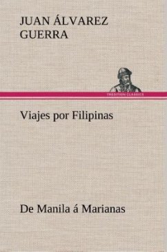 Viajes por Filipinas: De Manila á Marianas - Álvarez Guerra, Juan