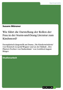 Wie führt die Darstellung der Rollen der Frau in der Sturm-und-Drang Literatur zum Kindsmord? (eBook, PDF) - Münzner, Susann