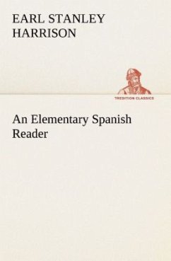 An Elementary Spanish Reader - Harrison, Earl Stanley