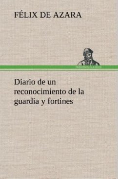 Diario de un reconocimiento de la guardia y fortines - Azara, Félix de