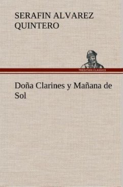 Doña Clarines y Mañana de Sol - Alvarez Quintero, Serafin