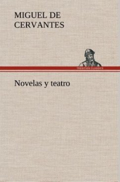 Novelas y teatro - Cervantes Saavedra, Miguel de