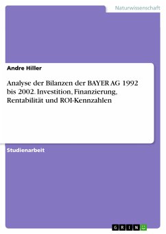 Analyse der Bilanzen der BAYER AG 1992 bis 2002. Investition, Finanzierung, Rentabilität und ROI-Kennzahlen (eBook, PDF)