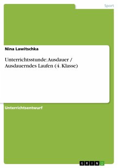 Unterrichtsstunde: Ausdauer / Ausdauerndes Laufen (4. Klasse) - Lawitschka, Nina