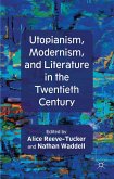 Utopianism, Modernism, and Literature in the Twentieth Century