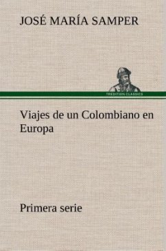 Viajes de un Colombiano en Europa, primera serie - Samper, José María