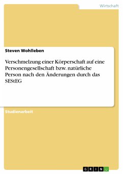 Verschmelzung einer Körperschaft auf eine Personengesellschaft bzw. natürliche Person nach den Änderungen durch das SEStEG (eBook, ePUB) - Wohlleben, Steven