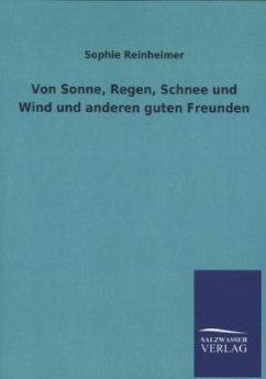 Von Sonne, Regen, Schnee und Wind und anderen guten Freunden - Reinheimer, Sophie