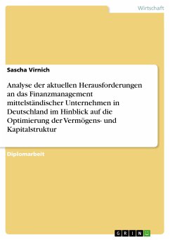 Analyse der aktuellen Herausforderungen an das Finanzmanagement mittelständischer Unternehmen in Deutschland im Hinblick auf die Optimierung der Vermögens- und Kapitalstruktur (eBook, PDF) - Virnich, Sascha