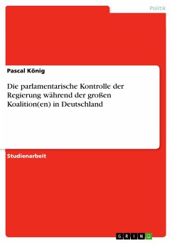 Die parlamentarische Kontrolle der Regierung während der großen Koalition(en) in Deutschland (eBook, PDF) - König, Pascal
