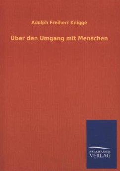 Über den Umgang mit Menschen - Knigge, Adolph von