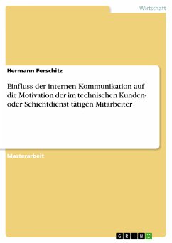Einfluss der internen Kommunikation auf die Motivation der im technischen Kunden- oder Schichtdienst tätigen Mitarbeiter (eBook, PDF) - Ferschitz, Hermann