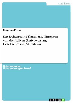 Das fachgerechte Tragen und Einsetzen von drei Tellern (Unterweisung Hotelfachmann / -fachfrau) (eBook, PDF) - Prinz, Stephan