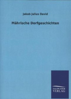 Mährische Dorfgeschichten - David, Jakob J.