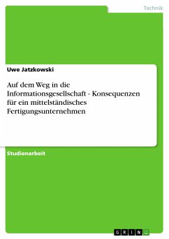 Auf dem Weg in die Informationsgesellschaft - Konsequenzen für ein mittelständisches Fertigungsunternehmen (eBook, ePUB)