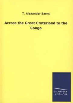 Across the Great Craterland to the Congo - Barns, T. A.