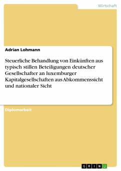 Steuerliche Behandlung von Einkünften aus typisch stillen Beteiligungen deutscher Gesellschafter an luxemburger Kapitalgesellschaften aus Abkommenssicht und nationaler Sicht (eBook, PDF)