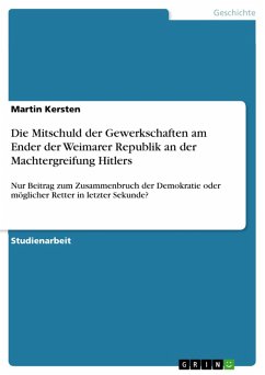 Die Mitschuld der Gewerkschaften am Ender der Weimarer Republik an der Machtergreifung Hitlers (eBook, PDF)