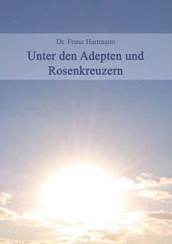 Unter den Adepten und Rosenkreuzern - Hartmann, Franz