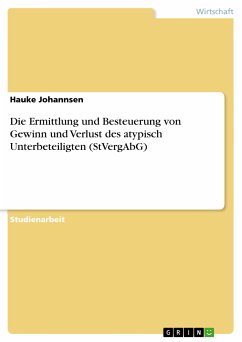 Die Ermittlung und Besteuerung von Gewinn und Verlust des atypisch Unterbeteiligten (StVergAbG) (eBook, ePUB) - Johannsen, Hauke