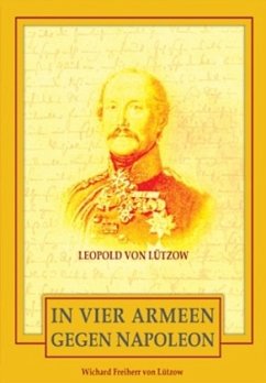 In vier Armeen gegen Napoleon - Lützow, Wichard Frhr. von