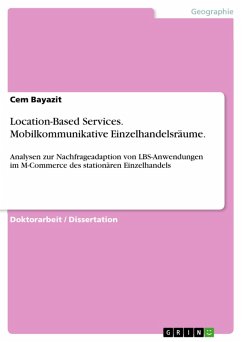Mobilkommunikative Einzelhandelsräume - Analysen zur Nachfrageadaption von LBS-Anwendungen im M-Commerce des stationären Einzelhandels (eBook, PDF) - Bayazit, Cem