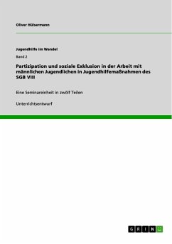 Partizipation und soziale Exklusion in der Arbeit mit männlichen Jugendlichen in Jugendhilfemaßnahmen des SGB VIII (eBook, PDF) - Hülsermann, Oliver