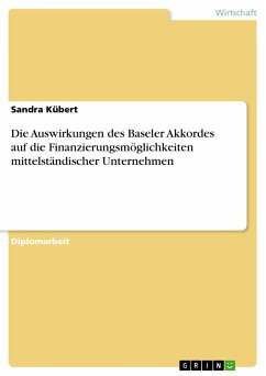 Die Auswirkungen des Baseler Akkordes auf die Finanzierungsmöglichkeiten mittelständischer Unternehmen (eBook, PDF) - Kübert, Sandra