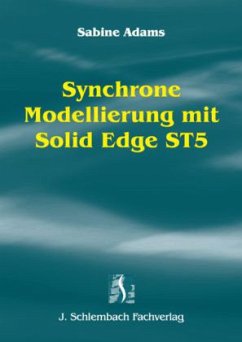 Synchrone Modellierung mit Solid Edge ST5 - Adams, Sabine