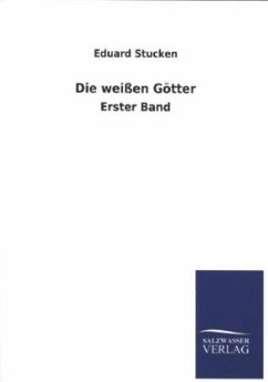 Die weißen Götter - Stucken, Eduard