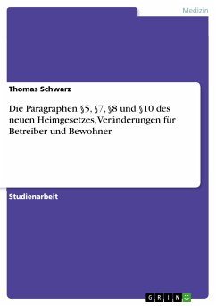 Die Paragraphen §5, §7, §8 und §10 des neuen Heimgesetzes, Veränderungen für Betreiber und Bewohner (eBook, PDF) - Schwarz, Thomas
