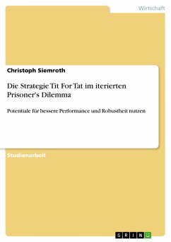 Die Strategie Tit For Tat im iterierten Prisoner's Dilemma (eBook, PDF) - Siemroth, Christoph