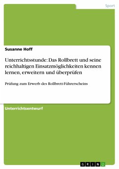 Unterrichtsstunde: Das Rollbrett und seine reichhaltigen Einsatzmöglichkeiten kennen lernen, erweitern und überprüfen (eBook, PDF) - Hoff, Susanne