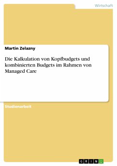 Die Kalkulation von Kopfbudgets und kombinierten Budgets im Rahmen von Managed Care (eBook, PDF) - Zelazny, Martin