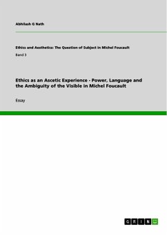 Ethics as an Ascetic Experience - Power, Language and the Ambiguity of the Visible in Michel Foucault (eBook, PDF)