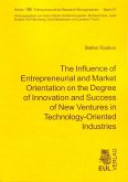 The Influence of Entrepreneurial and Market Orientation on the Degree of Innovation and Success of New Ventures in Technology-Oriented Industries (eBook, PDF)