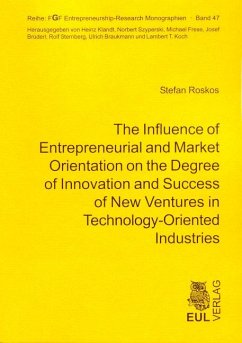 The Influence of Entrepreneurial and Market Orientation on the Degree of Innovation and Success of New Ventures in Technology-Oriented Industries (eBook, PDF) - Roskos, Stefan