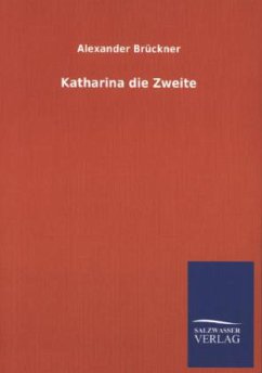 Katharina die Zweite - Brückner, Alexander