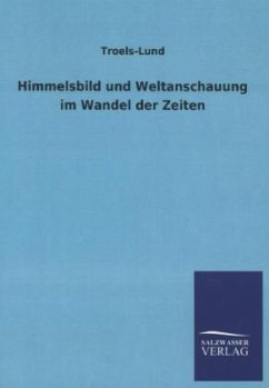 Himmelsbild und Weltanschauung im Wandel der Zeiten - Troels-Lund