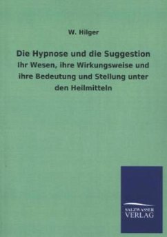 Die Hypnose und die Suggestion - Hilger, Wilhelm