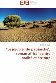 &quote;Le jujubier du patriarche&quote;, roman africain entre oralité et écriture