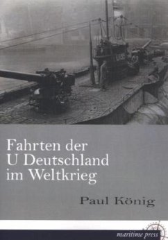 Fahrten der U Deutschland im Weltkrieg - König, Paul