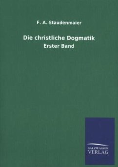 Die christliche Dogmatik - Staudenmaier, F. A.